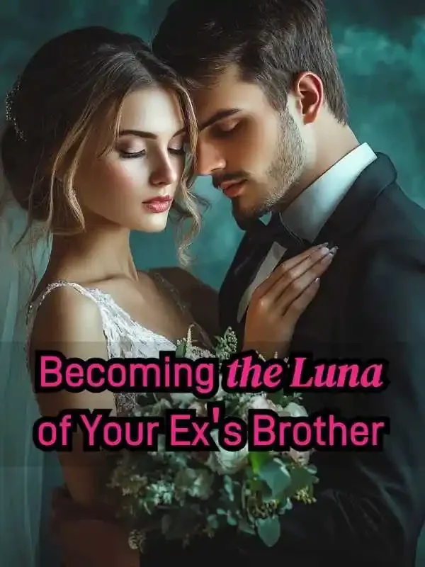 Becoming the Luna of Your Ex's Brother Novel Cover