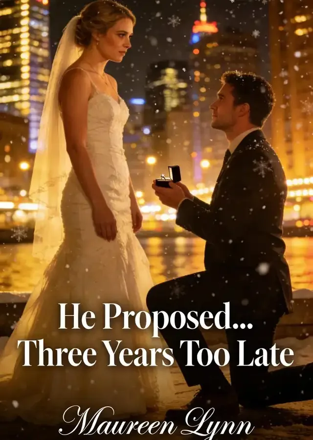 He Proposed… Three Years Too Late Novel Cover