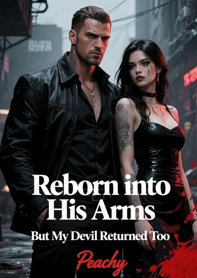 Reborn into His Arms But My Devil Returned Too Novel Cover