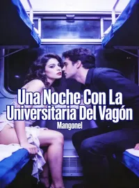 Portada de la novela Una Noche Con La Universitaria Del Vagón