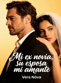 Portada de la novela Mi ex novia, su esposa, mi amante