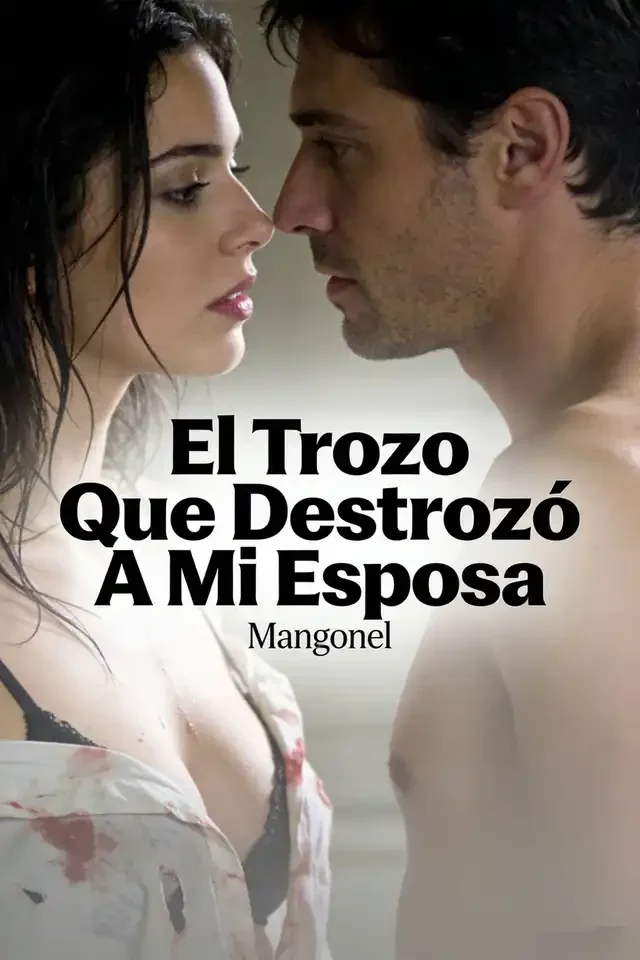 El Trozo Que Destrozó A Mi Esposa