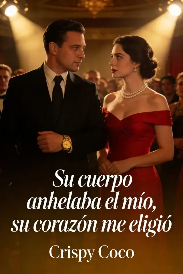 Su cuerpo anhelaba el mío, su corazón me eligió