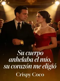 Portada de la novela Su cuerpo anhelaba el mío, su corazón me eligió