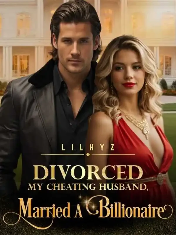 Divorced My Cheating Husband, Married A Billionaire Novel Cover