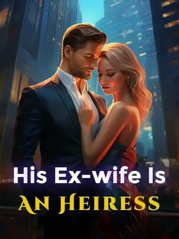 His Ex-wife Is An Heiress Novel Cover