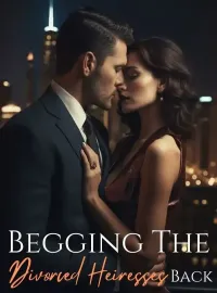 Begging the Divorced Heiresses Back Novel Cover