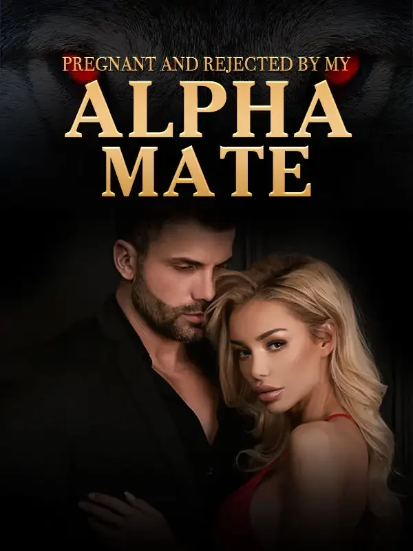 Pregnant and Rejected by My Alpha Mate  Novel Cover