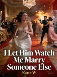 I Let Him Watch Me Marry Someone Else Novel Cover