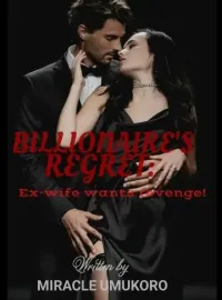 BILLIONAIRE'S REGRET: Ex-wife wants revenge! Novel Cover