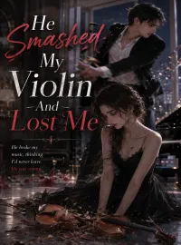 He Smashed My Violin And Lost Me Novel Cover
