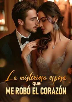 Portada de la novela La misteriosa esposa que me robó el corazón