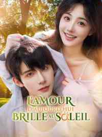 L'Amour D'Aujourd'hui Brille au SoleilMini-dramas