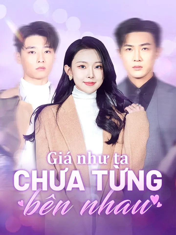 Giá như ta chưa từng bên nhauPhim bộ ngắn