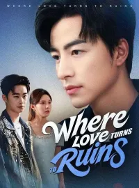 Where Love Turns to RuinsShort Dramas