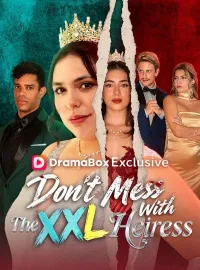 Don't Mess With The XXL HeiressShort Dramas