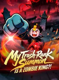 My Trash-Rank Summon Is a Zombie King?!Short Dramas