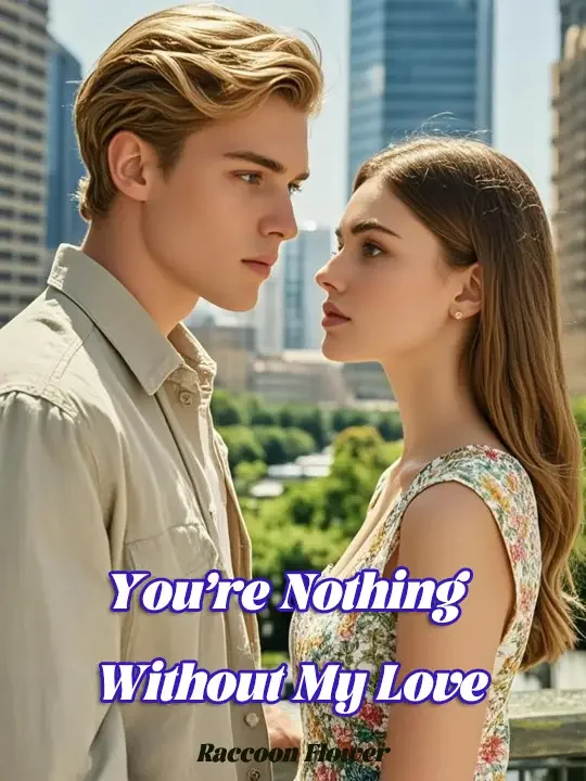 You’re Nothing Without My Love Novel Cover