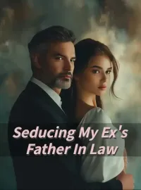 Seducing My Ex's Father In Law Novel Cover