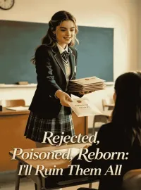 Rejected, Poisoned, Reborn: I'll Ruin Them All Novel Cover