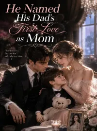 He Named His Dad's First Love as Mom Novel Cover