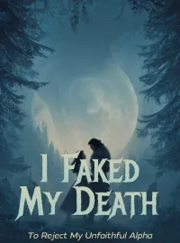 I Faked My Death To Reject My Unfaithful Alpha Novel Cover