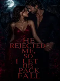 He Rejected Me, So I Let His Pack Fall Novel Cover