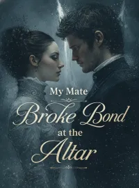 My Mate Broke Our Bond at the Altar Novel Cover