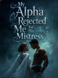 My Alpha Rejected Me for His Mistress Novel Cover