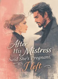 After His Mistress Said She’s Pregnant, I Left Novel Cover