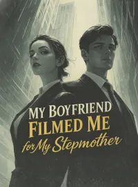 My Boyfriend Filmed Me for My Stepmother Novel Cover