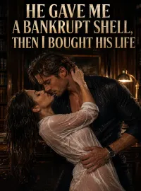 He Gave Me a Bankrupt Shell, Then I Bought His Life Novel Cover
