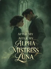 After My Alpha Declared His Mistress Luna Novel Cover