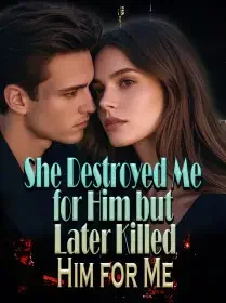 She Destroyed Me for Him but Later Killed Him for Me Novel Cover