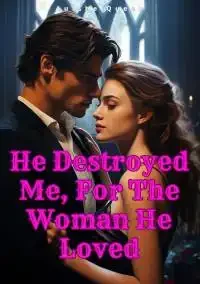He Destroyed Me, For The Woman He Loved Novel Cover