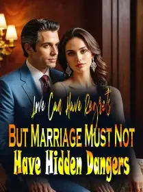 Love Can Have Regrets, But Marriage Must Not Have Hidden Dangers Novel Cover