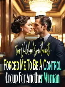 Two Childhood Sweethearts Forced Me To Be A Control Group For Another Woman Novel Cover