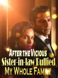 After the Vicious Sister-in-law Bullied My Whole Family Novel Cover