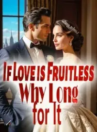 If Love is Fruitless, Why Long for It? Novel Cover