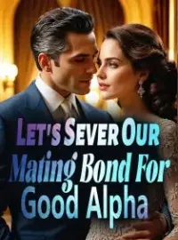 Let's Sever Our Mating Bond For Good, Alpha! Novel Cover