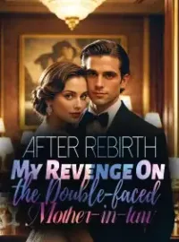 After Rebirth, My Revenge On the Double-faced Mother-in-law Novel Cover