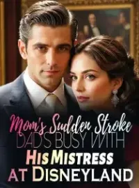 Mom's Sudden Stroke, Dad's Busy with His Mistress at Disneyland Novel Cover
