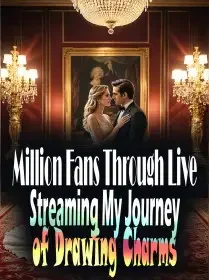 Million Fans Through Live Streaming: My Journey of Drawing Charms Novel Cover