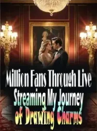 Million Fans Through Live Streaming: My Journey of Drawing Charms Novel Cover