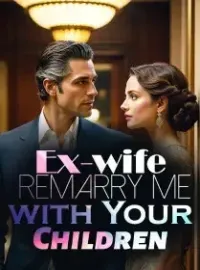 Ex-wife, Remarry Me with Your Children Novel Cover