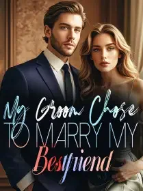 My Groom Chose to Marry my Bestfriend Novel Cover