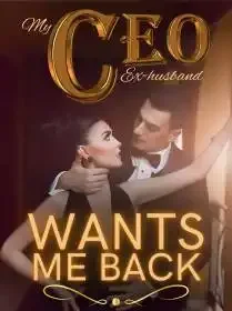 My CEO Ex-husband Wants Me Back Novel Cover