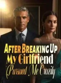 After Breaking Up, My Girlfriend Pursued Me Crazily Novel Cover