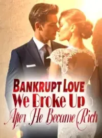 Bankrupt Love: We Broke Up After He Became Rich Novel Cover