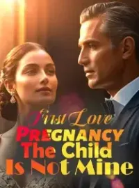 First Love Pregnancy: The Child Is Not Mine Novel Cover